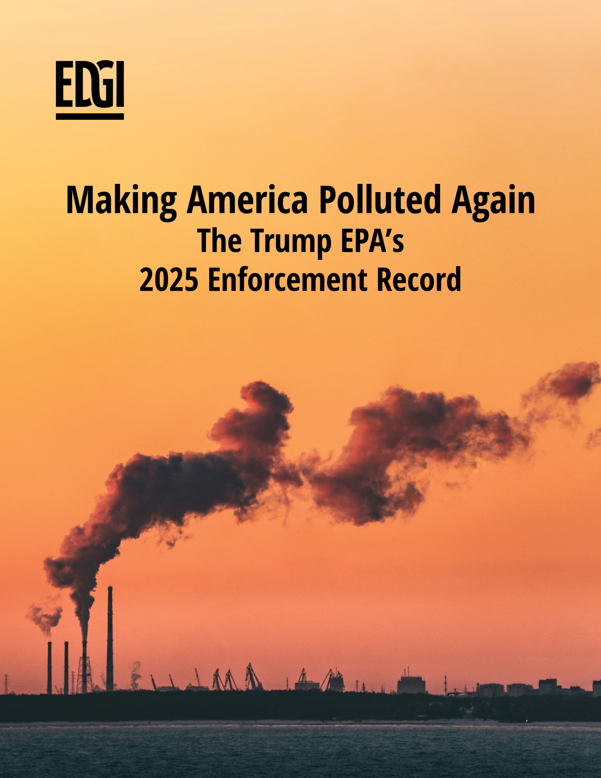 Making America Polluted Again: The Trump EPA’s 2025 Enforcement Record